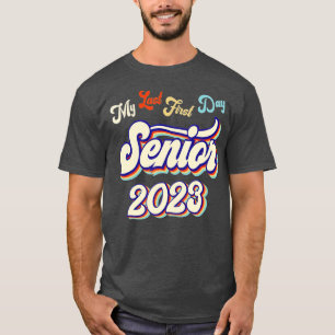 My Last First Day Senior 2023 Back To School Class T-Shirt