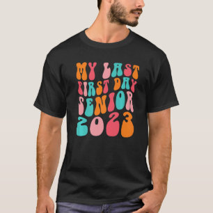 My Last First Day Senior 2023 Back To School Class T-Shirt