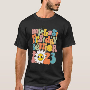 My Last First Day Senior 2023 Class Of 2023 Teache T-Shirt