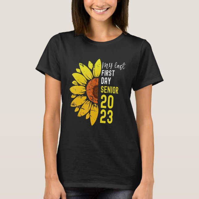 My Last First Day Senior 2023 Sunflower Back To Sc T-Shirt (Front)