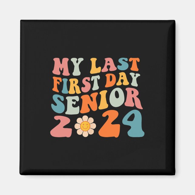 My Last First Day Senior 2024 Back To School Class Magnet (Front)