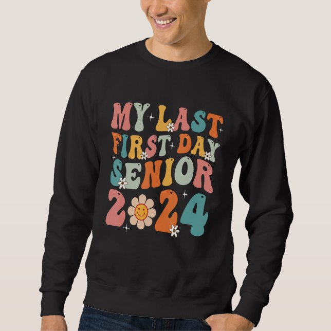 My Last First Day Senior 2024 Back To School Class Sweatshirt (Front)