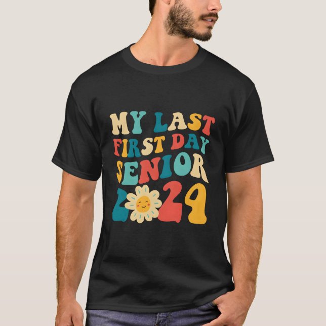 My Last First Day Senior 2024 Back To School Class T-Shirt (Front)