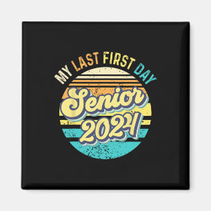 My Last First Day Senior 2024 Class 2024 Back to S Magnet