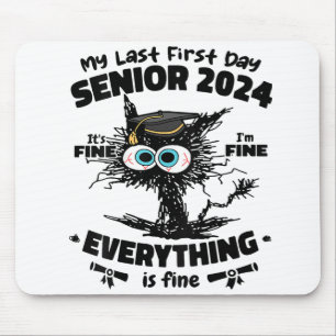 My Last First Day Senior 2024 It's Fine I'm Fine B Mouse Pad
