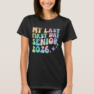 My Last First Day Senior 2026 Back To School 2026 T-Shirt