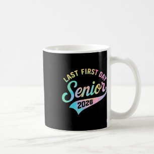 My Last First Day Senior 2026 Cl Of 2026 Back To S Coffee Mug