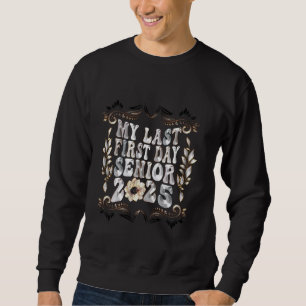 My Last First Day Senior Back to School 2025 Class Sweatshirt