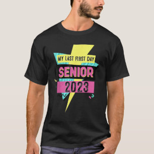 My Last First Day Senior Class Of 2023 Back To Sch T-Shirt