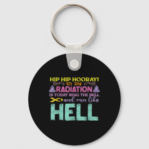 My Last Radiation Is Today Awareness Cancer Key Ring