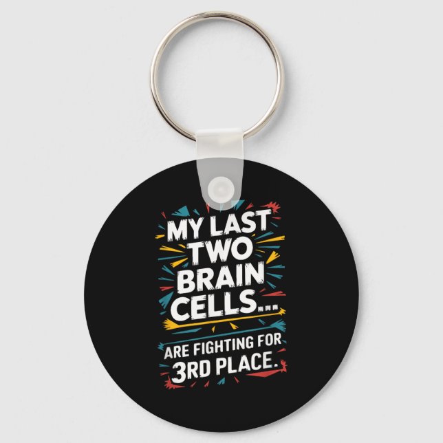 My Last Two Brain Cells Fighting For Third Place F Key Ring (Front)