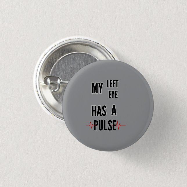 My Left Eye Has a Pulse – Bold Text Design 3 Cm Round Badge (Front & Back)