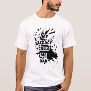 My Legacy Calls Me Dad Printed T-Shirt