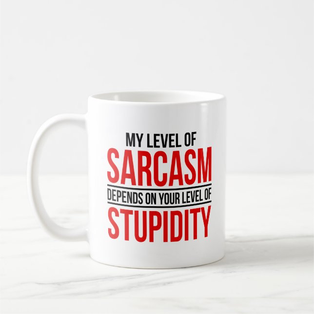 My Level Of Sarcasm Depends On Your  Level Of Stup Coffee Mug (Left)