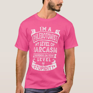 My Level of Sarcasm  Funny Phlebotomist Joke T-Shirt
