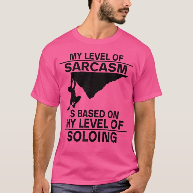 My Level Of Sarcasm Is Based On My Level Of Soloin T-Shirt (Front)
