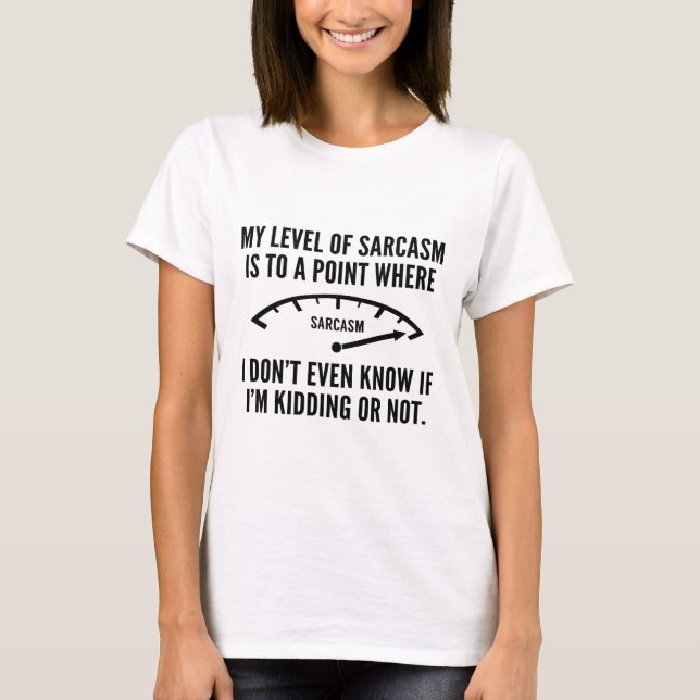 My Level Of Sarcasm T-Shirt (Front)