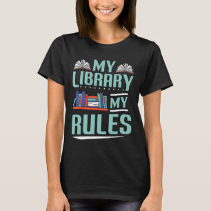 My Library My Rules Book Book Reading Librarian T-Shirt