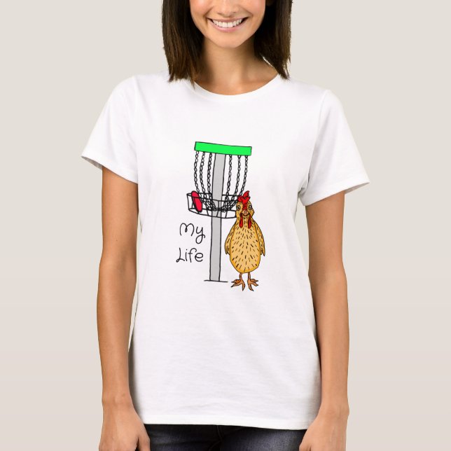 My Life | Backyard Chicken and Disc    T-Shirt (Front)
