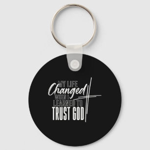 My Life Changed When I Learned to Trust GOD Key Ring