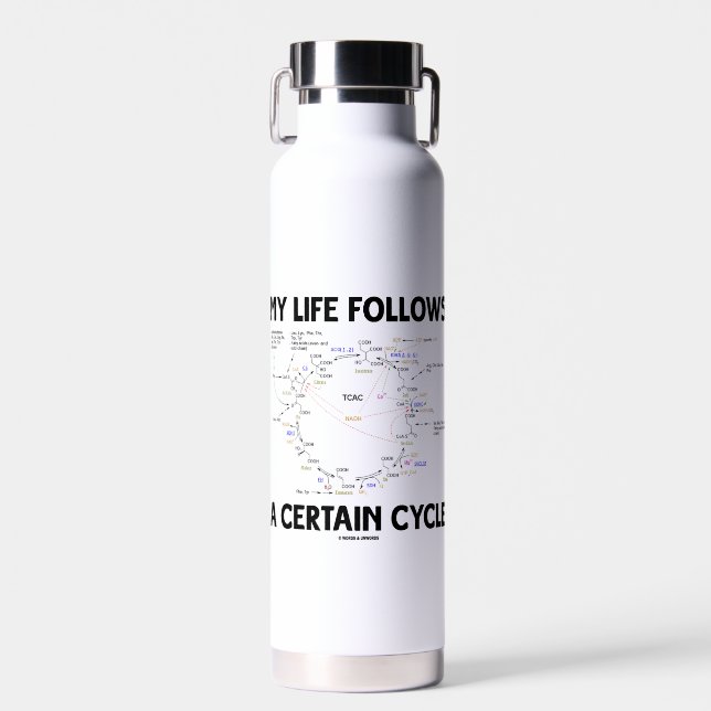 My Life Follows A Certain Cycle Krebs Cycle Water Bottle (Front)