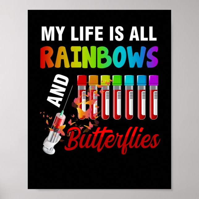 My Life Is All Rainbow And Butterflies Phlebotomy Poster (Front)