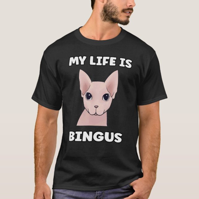My life is bingus meme cat T-Shirt (Front)