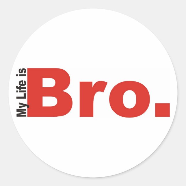 MY LIFE IS BRO STICKERS (Front)