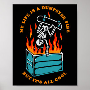 My Life Is Dumpster Fire But It's All Cool Funny S Poster