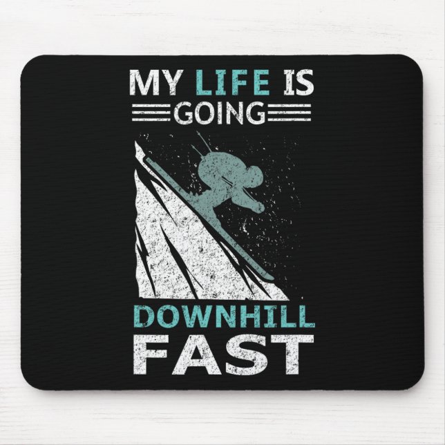My Life Is Going Downhill Fast Steep Skiing Slopes Mouse Pad (Front)