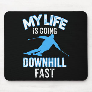 My Life Is Going Downhill Fast T Shirt - Skiing Lo Mouse Pad