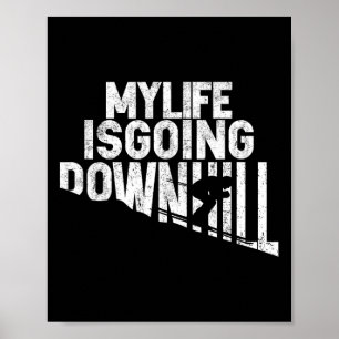 My Life Is Going Downhill Skiing Enthusiast  Poster