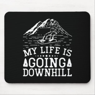 My Life Is Going Downhill Snowboarder Snowboarding Mouse Pad