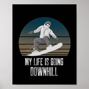 My Life Is Going Downhill Wint Snowboard Snowboard Poster
