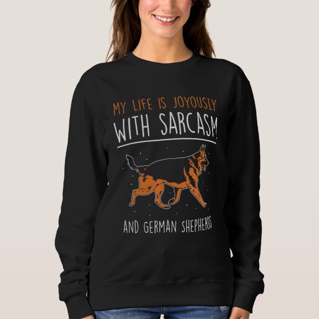 My life is joyously with sarcasm and German Shephe Sweatshirt (Front)