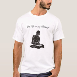 My Life is my Message... Gandhi T-Shirt