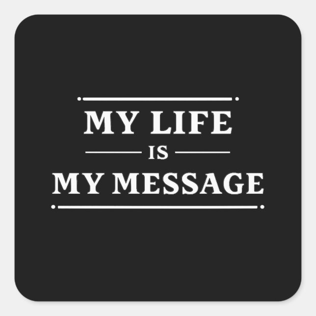My Life Is My Message – Minimal Statement Typo Square Sticker (Front)
