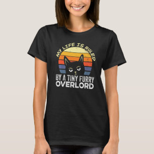 My Life Is Ruled By A Tiny Furry Overlord T-Shirt