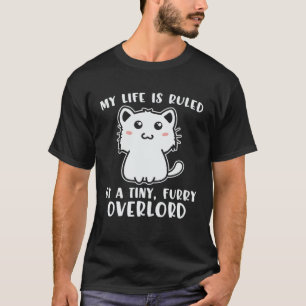 My Life Is Ruled By Furry Overloard Cat Owner Cat T-Shirt
