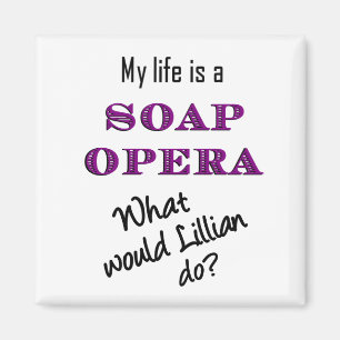 My Life is Soap Opera Lillian Magnet