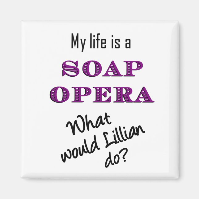 My Life is Soap Opera Lillian Magnet (Front)