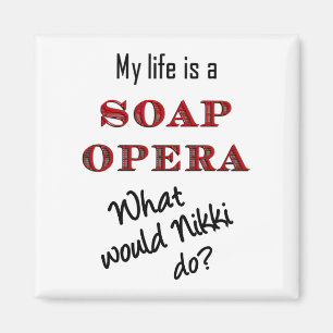 My Life is Soap Opera Nikki Magnet