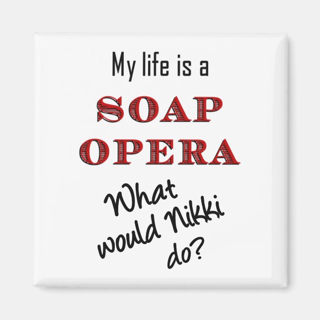 My Life is Soap Opera Nikki Magnet (Front)