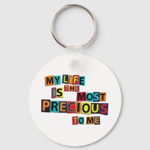 My Life Is The Precious To Me Key Ring