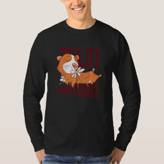 My Life My Choice Guinea Pig Lover Animals Pets Ca T-Shirt