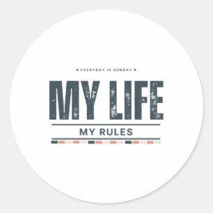 My Life My Rules Everyday Is Sunday Sticker