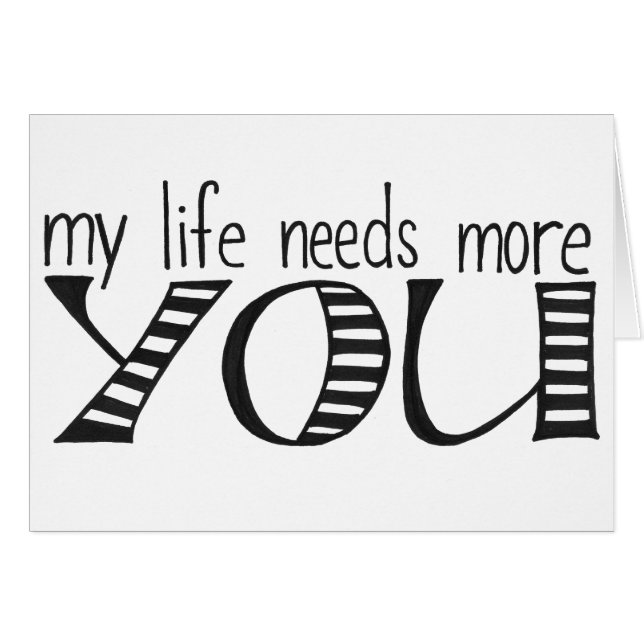 my life needs more you card (Front Horizontal)