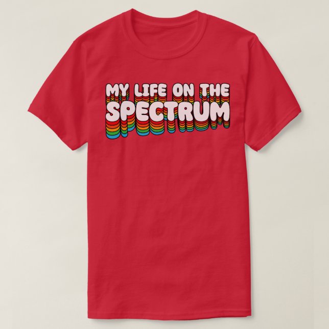 My Life On The Spectrum V2 T-Shirt (Design Front)