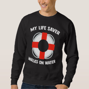 My Life Saver Walks On Water Matthew 14 2232 Chris Sweatshirt
