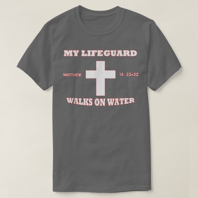 My Lifeguard Walks On Water Graphic Novelty Jesus  T-Shirt (Design Front)